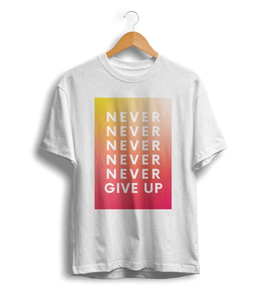 U/P Unisex Never Give Up Tshirt 10 U/P Unisex Never Give Up Tshirt