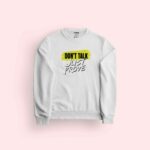 Don't Talk Just Prove Sweatshirt