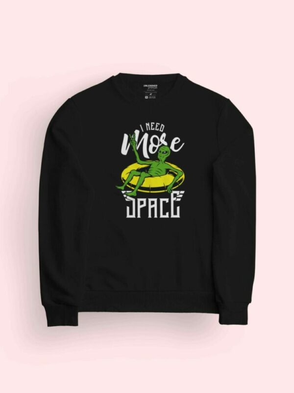 I Need More Space Sweatshirt