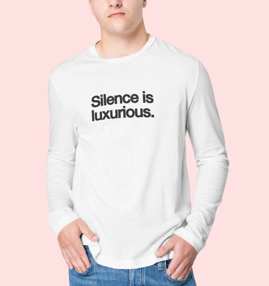 Silence is luxurious Full Sleeves T Shirt