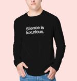 Silence is luxurious Full Sleeves T Shirt