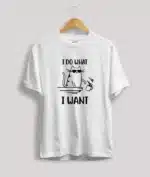 I Do What I Want  T Shirt