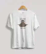 Let That Shit Go T Shirt